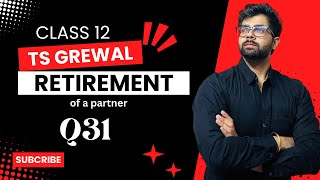 CLASS 12  RETIREMENT  Q31  Chapter 5  TS Grewal Solutions  2024  N S and G were partners [upl. by Linnea]