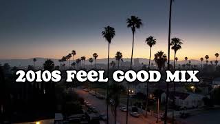 2010s feel good mix nostalgia playlist [upl. by Yoc]