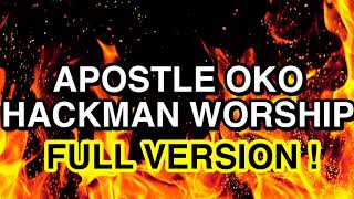 APOSTLE OKO HACKMAN MEDLEY NONSTOP WORSHIP MIX FULL VERSION [upl. by Woolcott126]