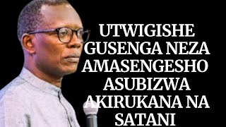 AMASENGESHO YAWE AGIYE GUSUBIZWA GUHERA NONE INYIGISHO NZIZA YA PASTOR ANTOINE RUTAYISIRE [upl. by Idham]