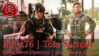 Ep 176  Tom Satterly  Delta Force Operator  Black Hawk Down [upl. by Cher377]