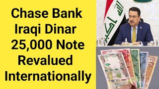 Chase Bank Iraqi Dinar 25000 Banknotes Revalued Internationally Announce  Iraqi Dinar News Today [upl. by Nesnej]