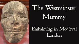 The Westminster Mummy  An Embalmed Corpse from Medieval London [upl. by Hnid]