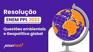 ENEM PPL 2022  QUESTÕES AMBIENTAIS E GEOPOLÍTICA GLOBAL  Uma mancha esverdeada se destaca [upl. by Jun]