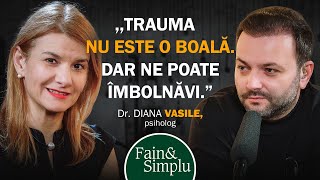 EXPERTUL NR 1 ÎN TRAUME “MULȚI AVEM TRAUMA IUBIRII” DIANA VASILE  Fain amp Simplu Podcast 184 [upl. by Wolfie413]