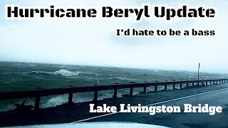 Hurricane Beryl Update Lake Livingston Bridge [upl. by Ailedamla]