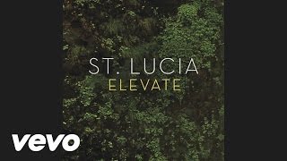 St Lucia  Elevate Audio [upl. by Ras911]