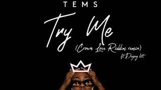 TRY ME ft TEMS Crown Love Riddim Remix Dj Litt [upl. by Feigin473]