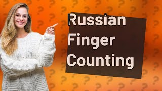 How do Russians count on their fingers [upl. by Gaelan371]