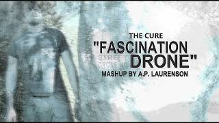 The Cure quotFascination Dronequot Mashup [upl. by Varin]