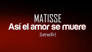 Así el amor se muere  Matisse Letra HD [upl. by Inafit934]