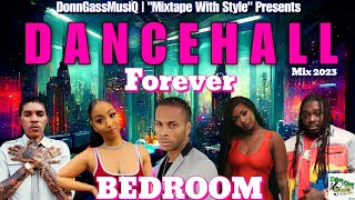 Dancehall Bedroom Mix 2023 Raw  FOREVER  Dexta Daps Jah Vinci Vybz Kartel Shenseea ampMore [upl. by Tyrone]