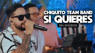 Chiquito Team Band  Si Quieres SIN RODEOS [upl. by Shanahan286]