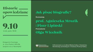 Jak pisać biografie Z Agnieszką Mrozik i Piotrem Lipińskim rozmawia Olga Wiechnik [upl. by Acyssej]