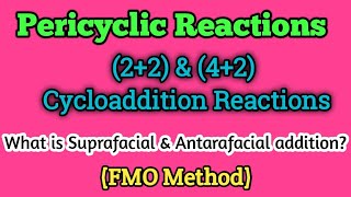 22 amp 42 Cycloaddition Reactions FMO method  What is Suprafacial amp Antarafacial addition [upl. by Helsell]