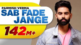 PARMISH VERMA  SAB FADE JANGE Official Video  Desi Crew  Latest Punjabi Song 2018 [upl. by Yeaton]