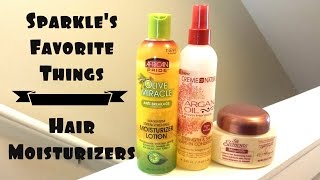 Sparkles Favorite Things  Hair Moisturizers  2014 [upl. by Ennaisoj]