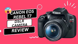 Canon EOS Rebel T7 DSLR Camera Review [upl. by Aryas674]