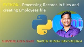 PYTHON  Processing Records in files and creating Employees file by Naveen [upl. by Iseabal]