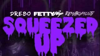 Fetty Wap  Squeezed Up ft Remy Boyz amp Drebo [upl. by Yrrad717]