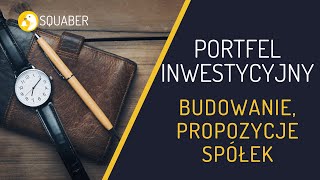 Jak budować portfel inwestycyjny Praktyczne wskazówki  propozycje [upl. by Gram]