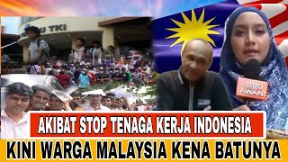 AKIBAT STOP TENAGA KERJA INDONESIA ‼️ KINI WARGA MALAYSIA KENA BATUNYA⁉️ [upl. by Daitzman]