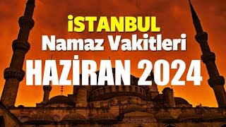 İstanbul Namaz Vakitleri  HAZİRAN 2024 [upl. by Leatri]