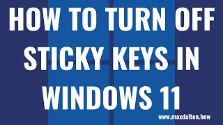 How to Turn Off Sticky Keys in Windows 11 [upl. by Adnarem]