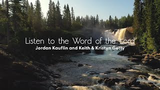 Listen to the Word of the Lord Lyric Video  Getty Girls Keith amp Kristyn Getty Jordan Kauflin [upl. by Wurtz802]