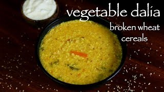 daliya recipe  vegetable dalia khichdi recipe  how to make broken wheat recipe [upl. by Nelad71]