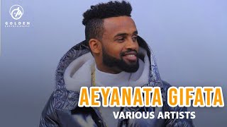 Yared NeguSisoTesfaye TayeAlemayehu ChufakoAberash  Aeyanata Gifata  New Ethiopian Music 2018 [upl. by Ilyah]