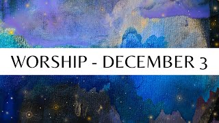 Worship  December 3 [upl. by Dianthe703]