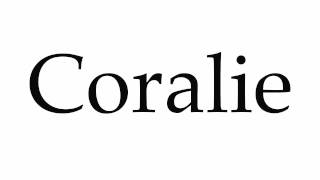 How to Pronounce Coralie [upl. by Clercq284]