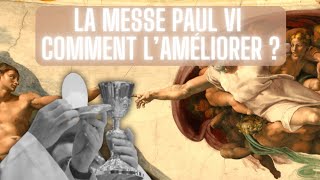 LITURGIE  Comment améliorer les MESSES Paul VI [upl. by Mirella]