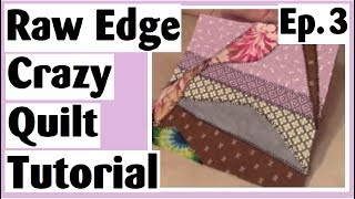 Raw Edge Crazy Quilt Tutorial  Simple Blocks with Applique using Iron On Hem Tape  Episode 3 [upl. by Natsirc748]