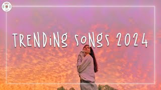 Trending songs 2024 🌈 Tiktok mashup 2024  Best songs 2024 playlist [upl. by Nats]