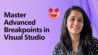 Master Advanced Breakpoints in Visual Studio [upl. by Norag]