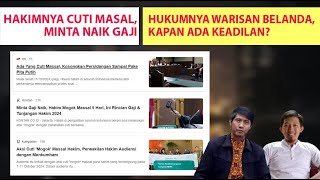 HAKIMNYA CUTI MASAL MINTA NAIK GAJI HUKUMNYA WARISAN BELANDA KAPAN ADA KEADILAN [upl. by Fairleigh920]