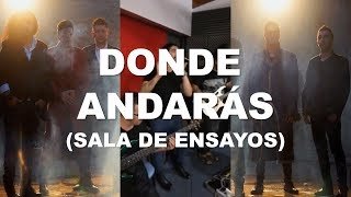 Ráfaga  Donde andarás  Ensayo 2017 [upl. by Noirred]