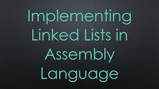 Implementing Linked Lists in Assembly Language [upl. by Amehr]