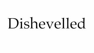 How to Pronounce Dishevelled [upl. by Magen]