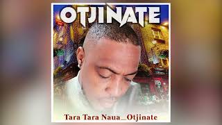 Otjinate  Tara Tara Naua  Official audio [upl. by Landel]