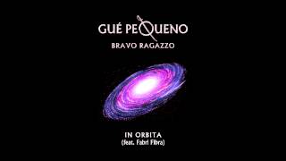 GUÈ PEQUENO  In Orbita feat Fabri Fibra Audio [upl. by Clementi]