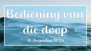 Bediening van doop  18 Augustus 2024 [upl. by Wernda]