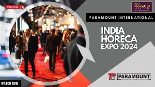 Recap of India HORECA 2024 Expo Highlights  Paramount FSE  Equipment  Service  Parts [upl. by Heppman]