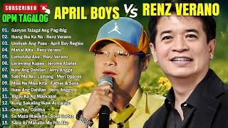 Best OPM Classic Medley April Boy Renz Verano Nonstop Playlist  Ibang Iba Ka Na Sanay Laging [upl. by Nashom705]