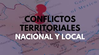 Conflictos territoriales a nivel nacional y local [upl. by Manuela]