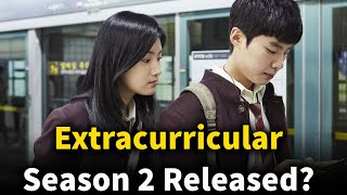 Extracurricular Season 2 Release Date [upl. by Aivekahs]