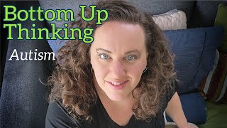 Bottom Up Thinking in Autism Concrete Examples [upl. by Brom964]