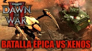 JUGANDO Dawn of War 2  Epiquísima Batalla VS Xenos [upl. by Navets]